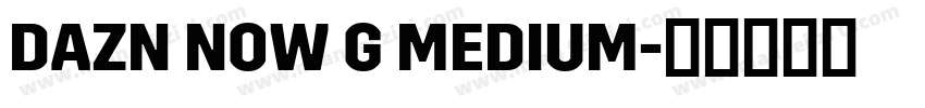 DAZN NOW G MEDIUM字体转换